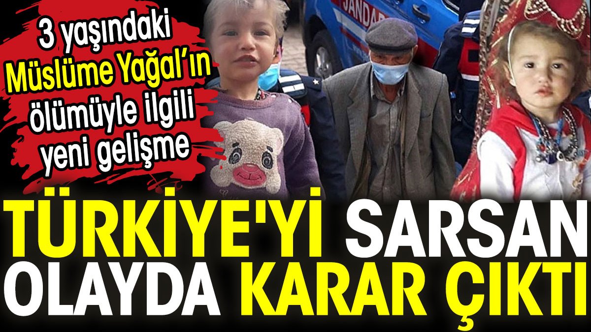 Müslüme Yağal davasında yeni gelişme! Türkiye'yi sarsan olayda karar çıktı