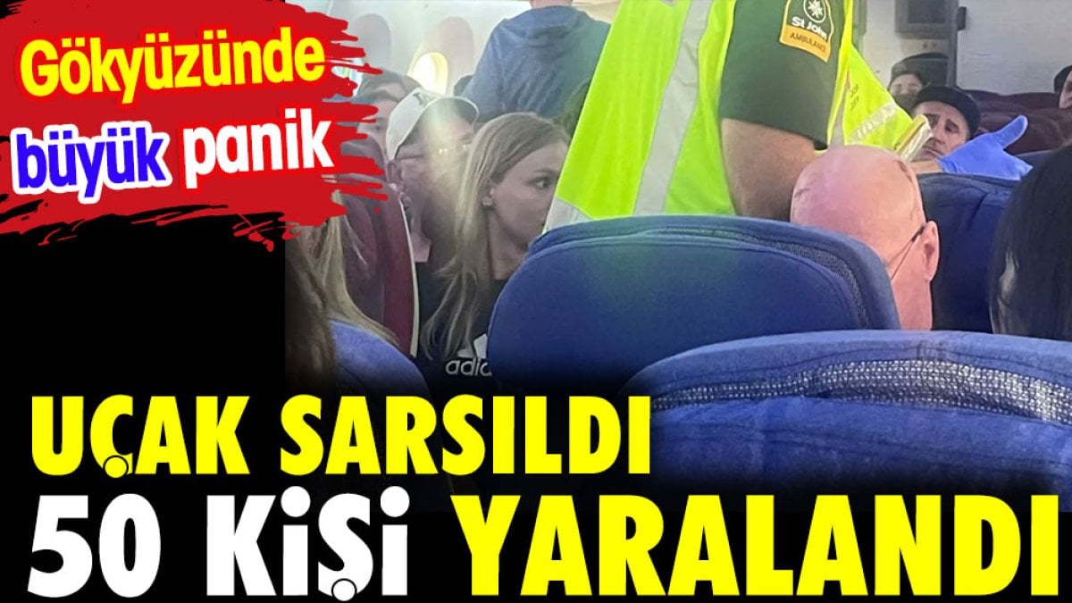 Uçak sarsıldı 50 kişi yaralandı. Gökyüzünde büyük panik