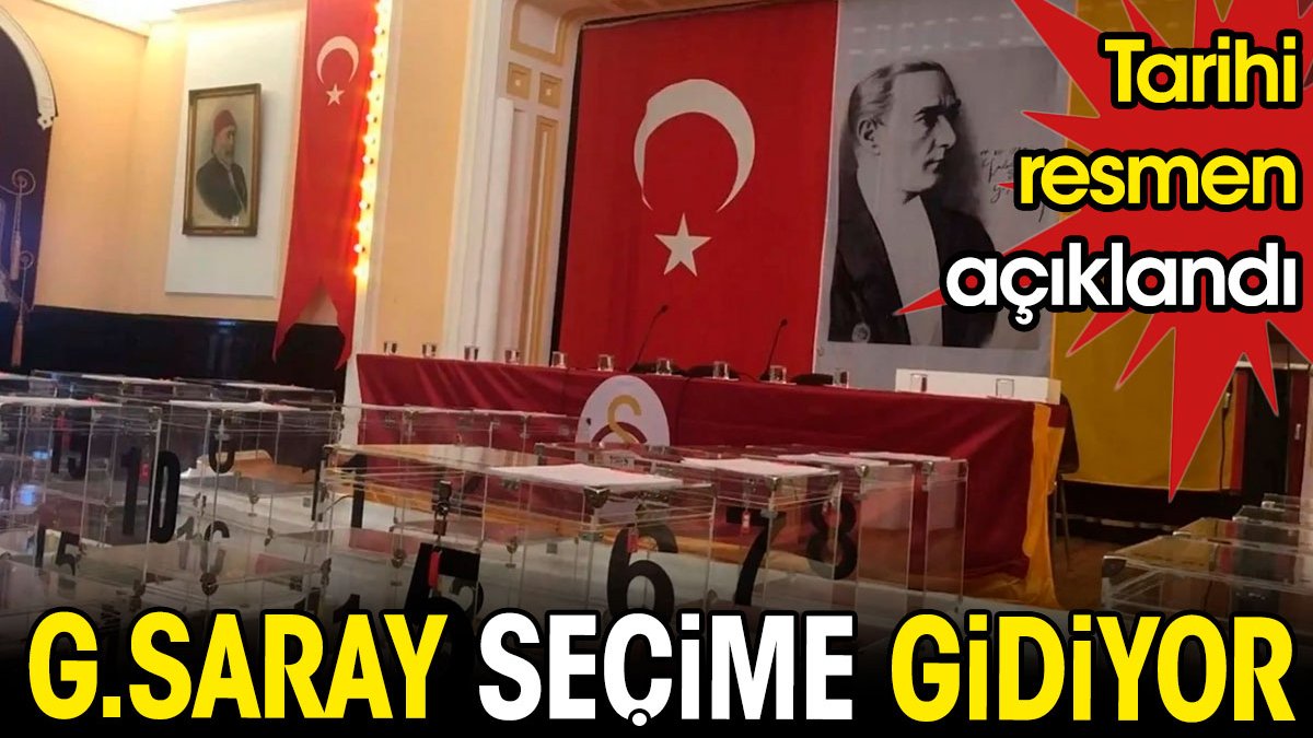 Galatasaray seçime gidiyor. Tarihi resmen açıklandı