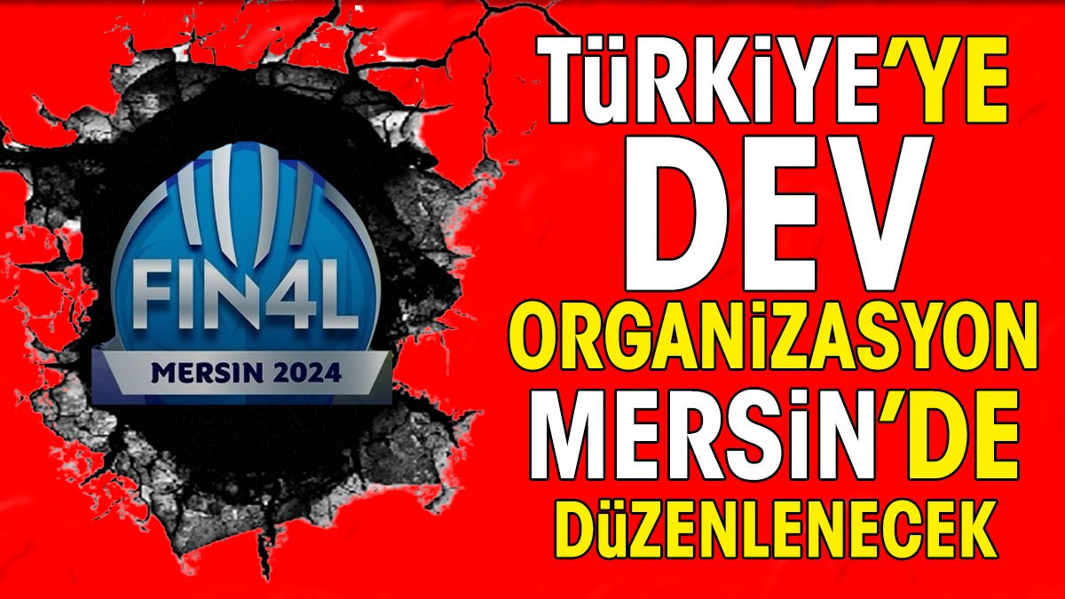 Türkiye'ye dev organizasyon. Mersin'de düzenlenecek