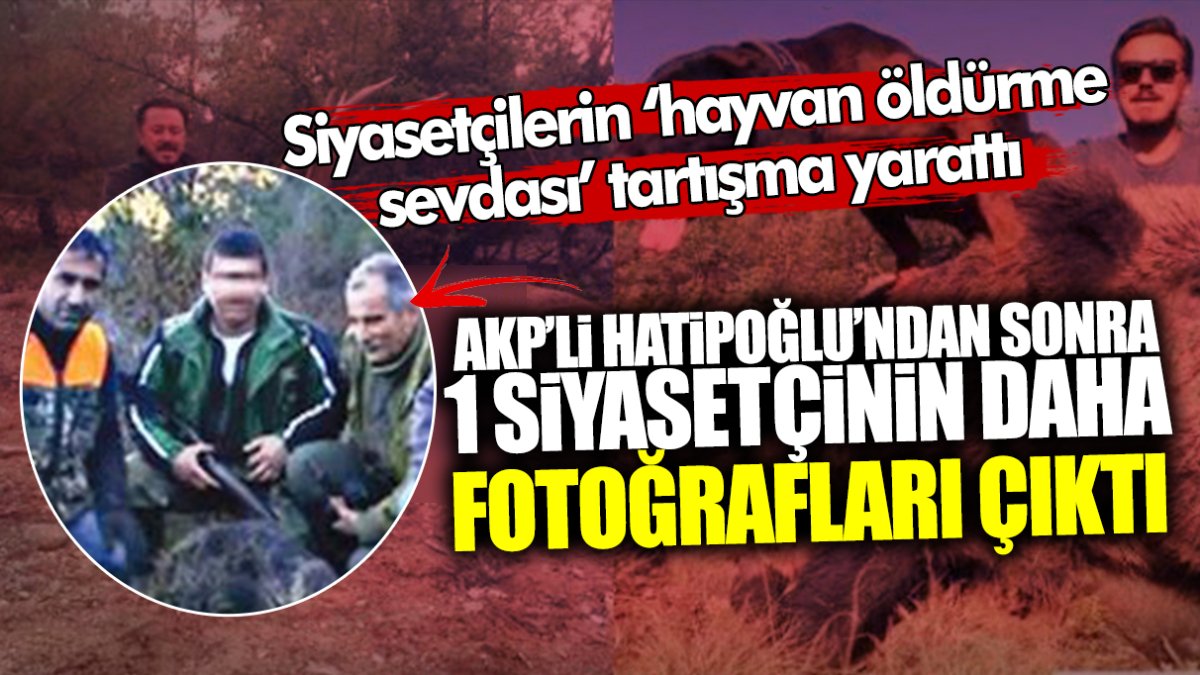 AKP’li Nebi Hatipoğlu’ndan sonra 1 siyasetçinin daha öldürülmüş hayvanlarla fotoğrafı ortaya çıktı