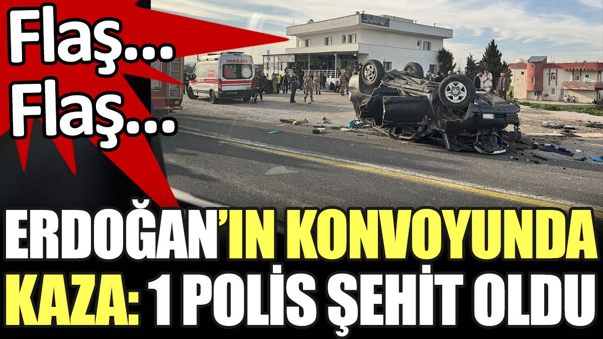 Son dakika... Erdoğan'ın konvoyunda kaza. 1 şehit
