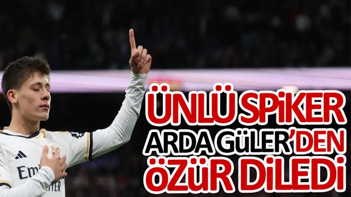 Ünlü spiker Arda Güler'den özür diledi