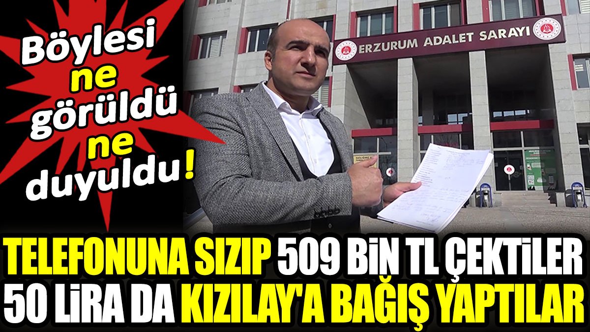 Böylesi ne görüldü ne duyuldu! Telefonuna sızıp 509 bin TL çektiler 50 lira da Kızılay'a bağış yaptılar