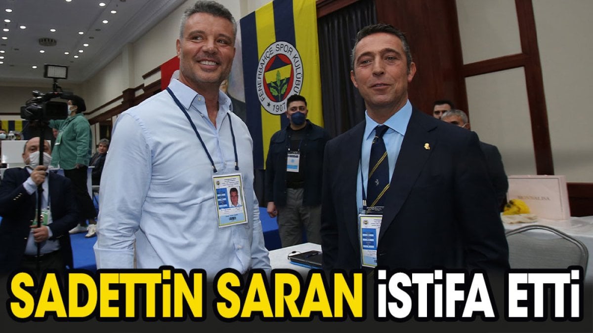 Sadettin Saran istifa etti