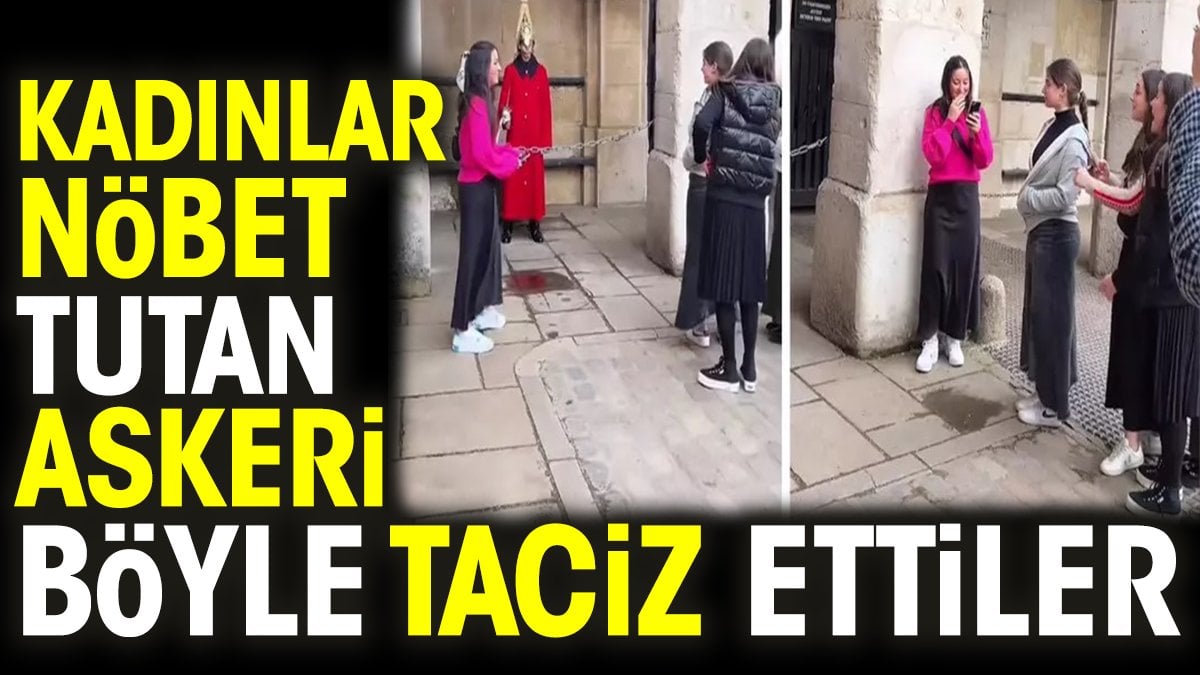 Kadınlar nöbet tutan askeri böyle taciz ettiler