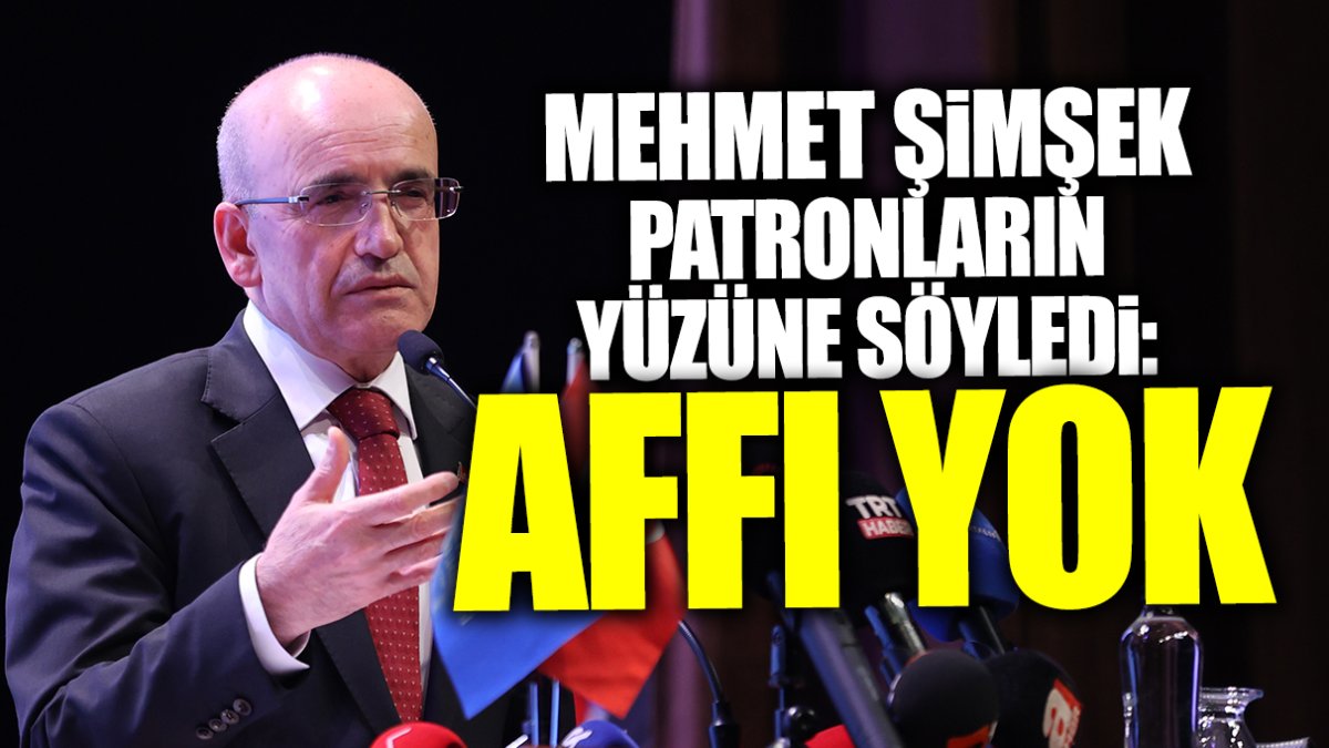 Mehmet Şimşek patronların yüzüne söyledi! Dolar sahiplerini ilgilendiriyor: Affı yok