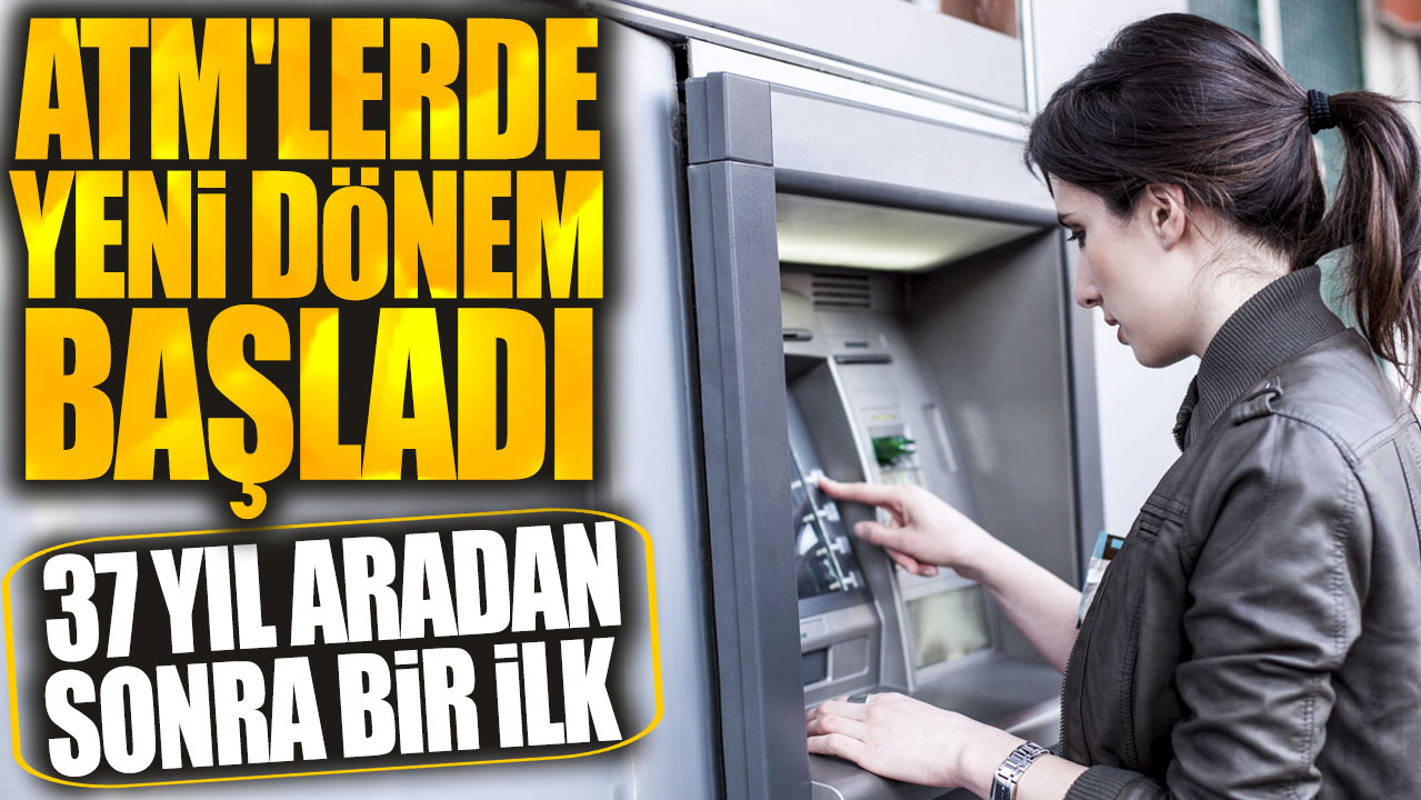 ATM'lerde yeni dönem başladı