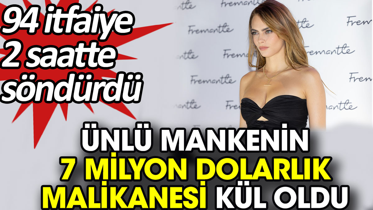 Ünlü mankenin 7 milyon dolarlık malikanesi kül oldu. 94 itfaiye 2 saatte söndürdü