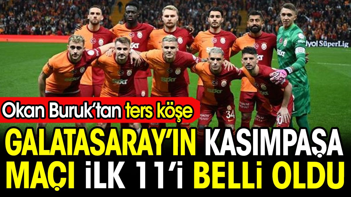 Galatasaray'ın Kasımpaşa maçı ilk 11'i belli oldu. Okan Buruk'tan ters köşe