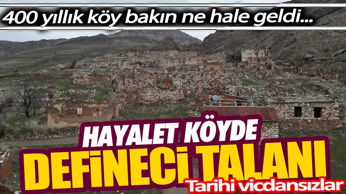 Halayet köyde defineci talanı. 400 yıllık köy bakın ne hale geldi