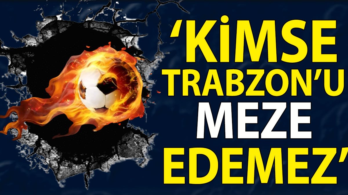 Ali Koç'a jet yanıt: Trabzonspor meze değildir
