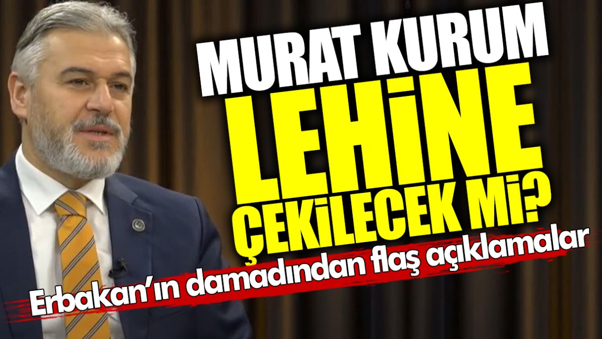 Murat Kurum lehine çekilecek mi? Erbakan’ın damadından flaş açıklamalar