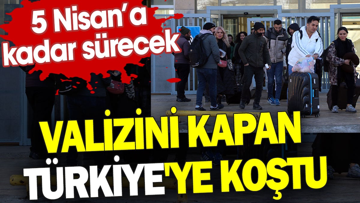 Valizini kapan Türkiye'ye koştu. 5 Nisan'a kadar sürecek