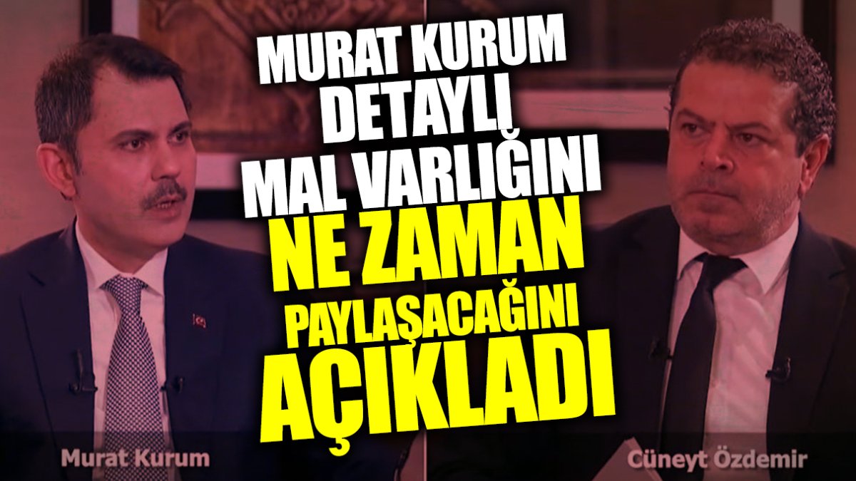 Murat Kurum Cüneyt Özdemir’e konuştu! Mal varlığını ne zaman paylaşacağını açıkladı