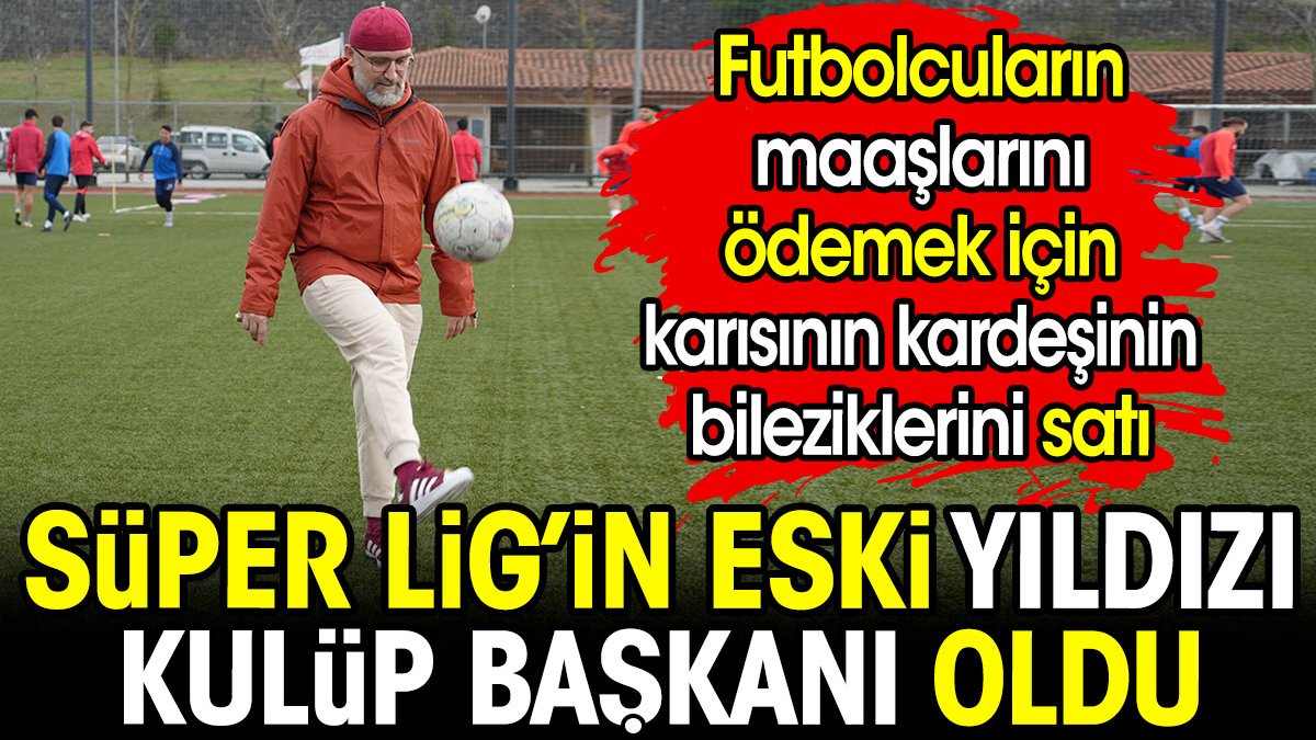 Futbolcuların maaşlarını ödemek için karısının ve kardeşinin bileziklerini sattı