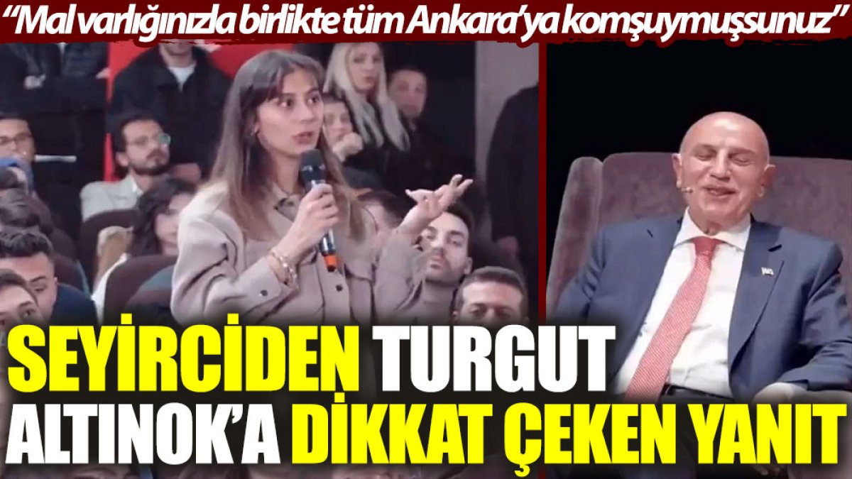 Seyirciden Turgut Altınok'a dikkat çeken yanıt: Mal varlığınızla birlikte tüm Ankara'ya komşuymuşsunuz