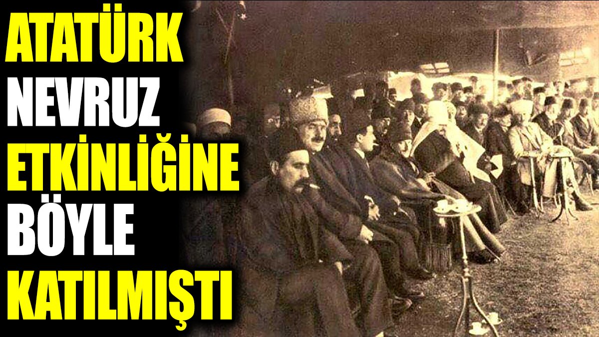 Atatürk Nevruz etkinliğine böyle katılmıştı