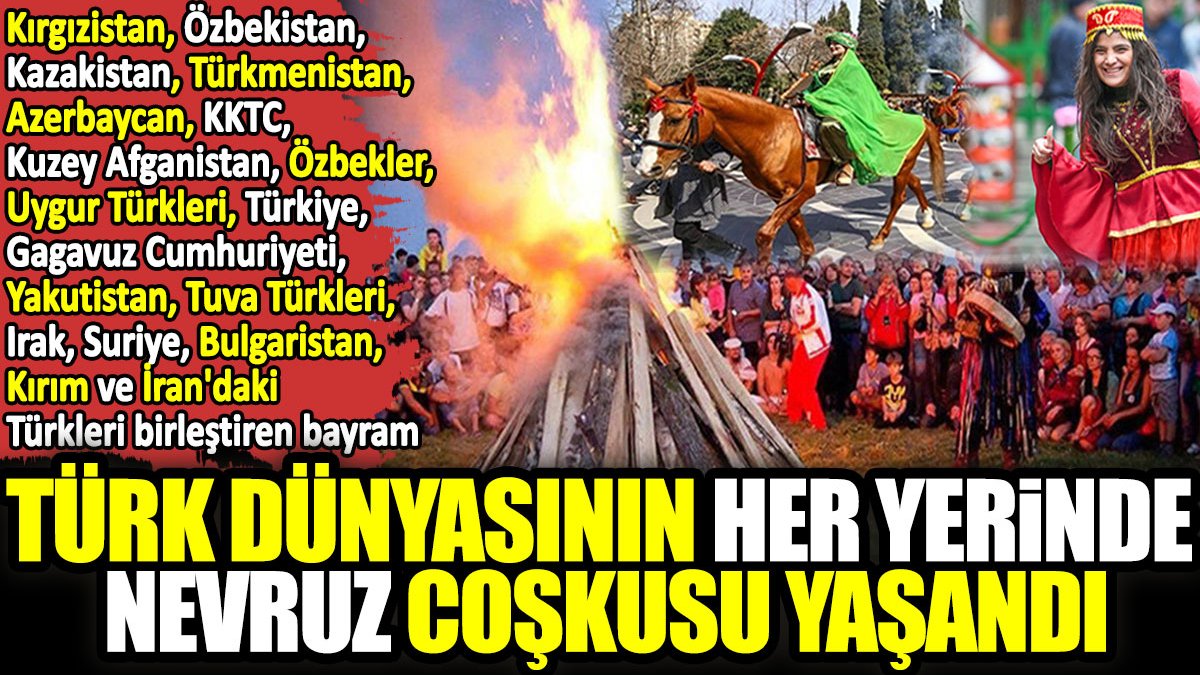 Türk Dünyası'nın her yerinde Nevruz coşkusu yaşandı