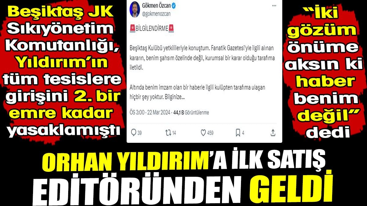 Orhan Yıldırım'a ilk satış kendi editöründen geldi! 'İki gözüm önüme aksın haber benim değil' dedi