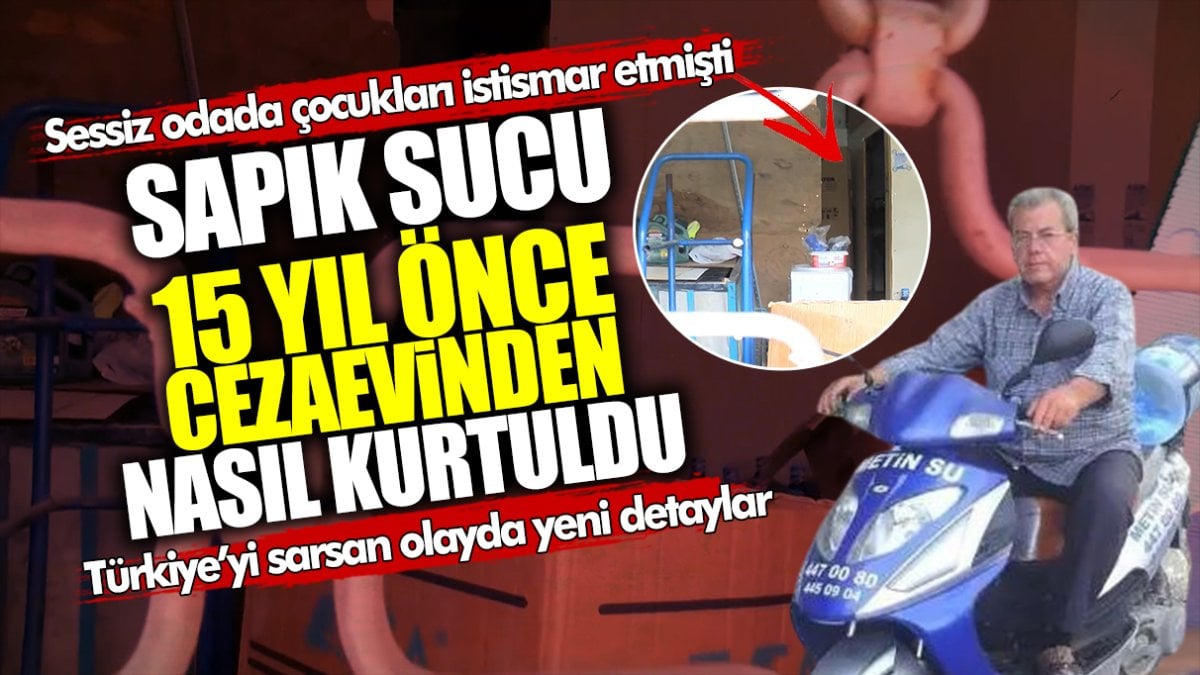 Bağcılar'daki sapık sucu 15 yıl önce cezaevinden nasıl kurtuldu? Türkiye’yi sarsan olayda yeni detaylar