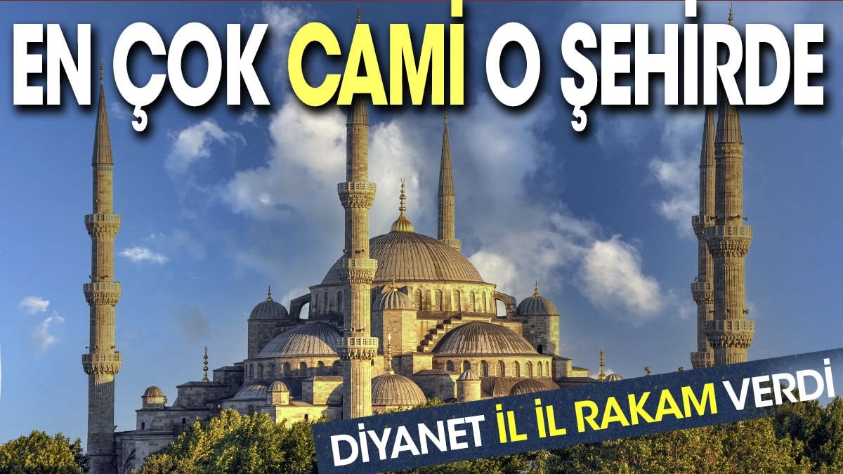 Diyanet il il rakam verdi. En çok cami o şehirde