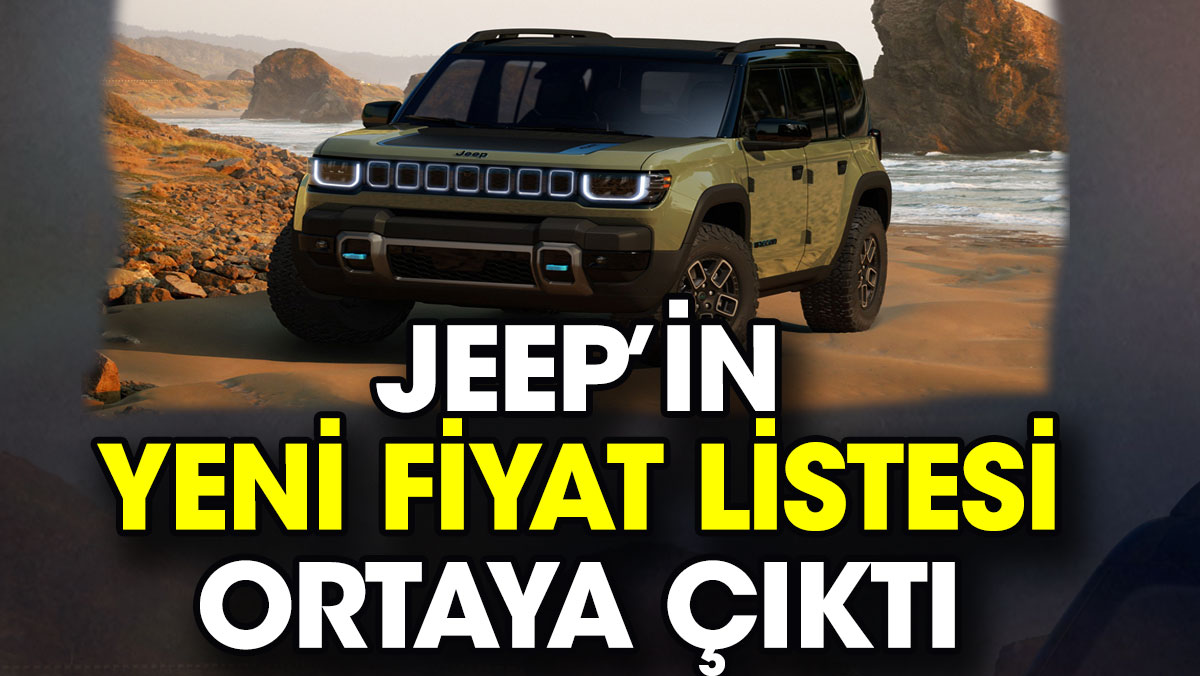 Jeep’in yeni fiyat listesi ortaya çıktı