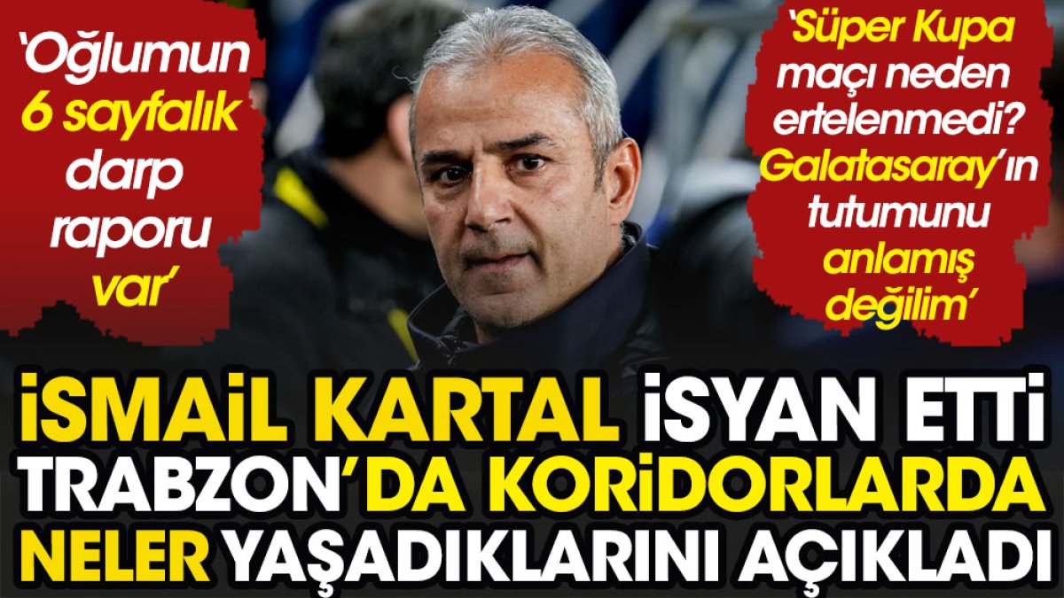 Fenerbahçe'de büyük isyan. İsmail Kartal Trabzon'da yaşadıklarını tek tek açıkladı. Galatasaray'a tepki gösterdi