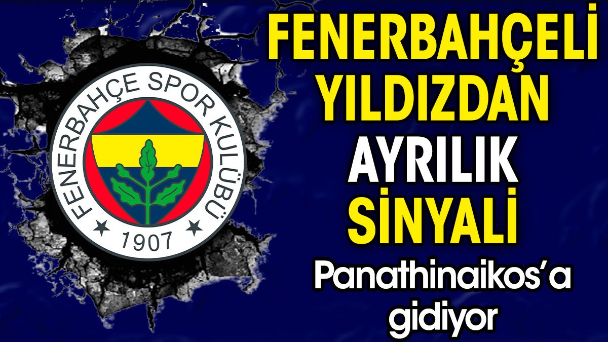 Fenerbahçeli yıldız Panathinaikos'a gidiyor