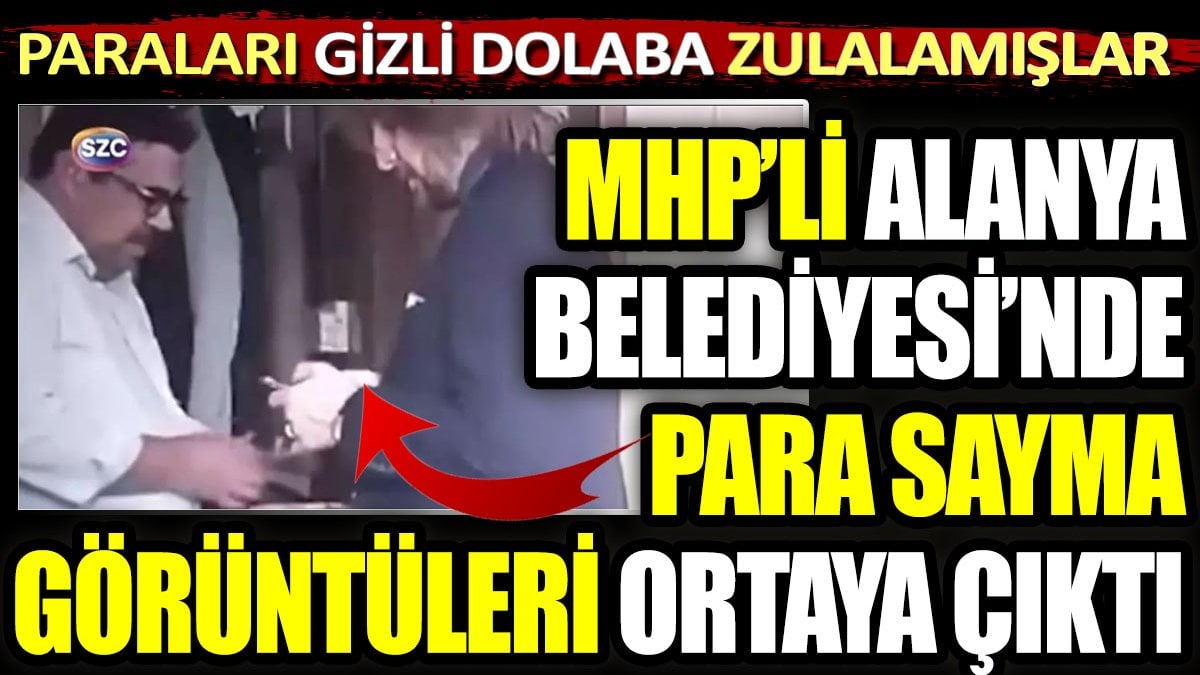 Paraları gizli dolaba zulalamışlar. MHP'li Alanya Belediyesi'nde para sayma görüntüleri ortaya çıktı