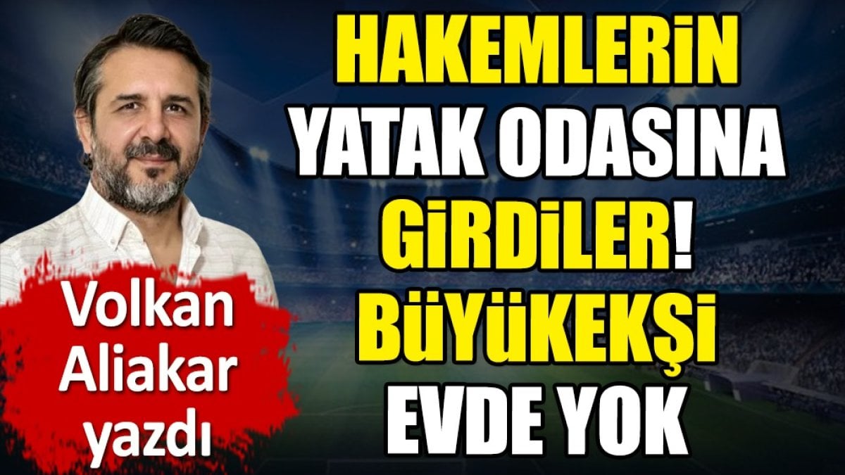 Hakemlerin yatak odası ifşa oldu. Mehmet Büyükekşi evde yok!