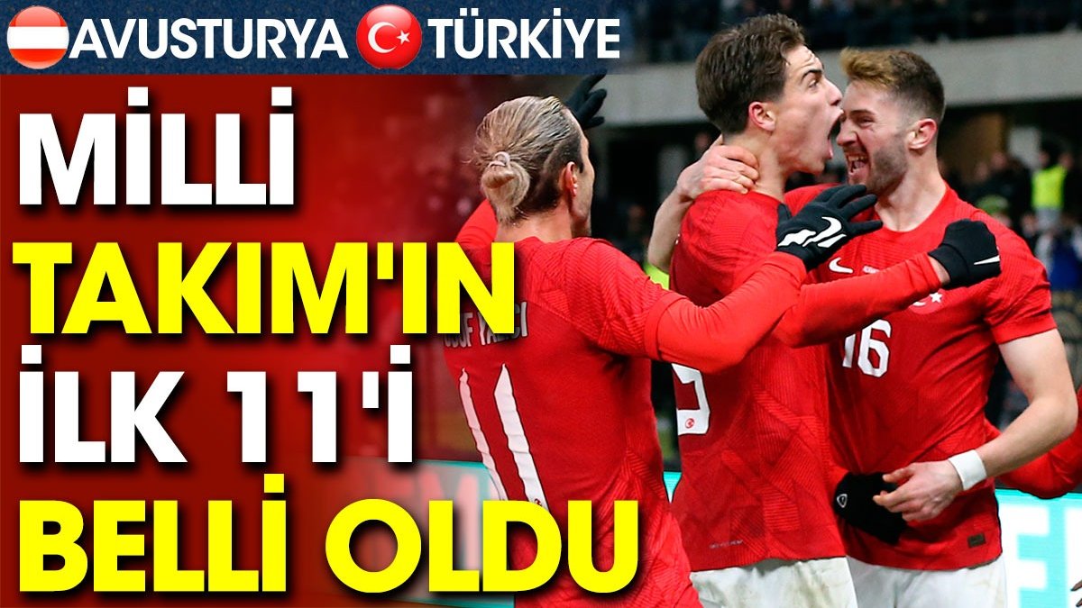 Avusturya Türkiye. Milli Takım'ın ilk 11'i belli oldu. Montella'dan Arda Güler sürprizi