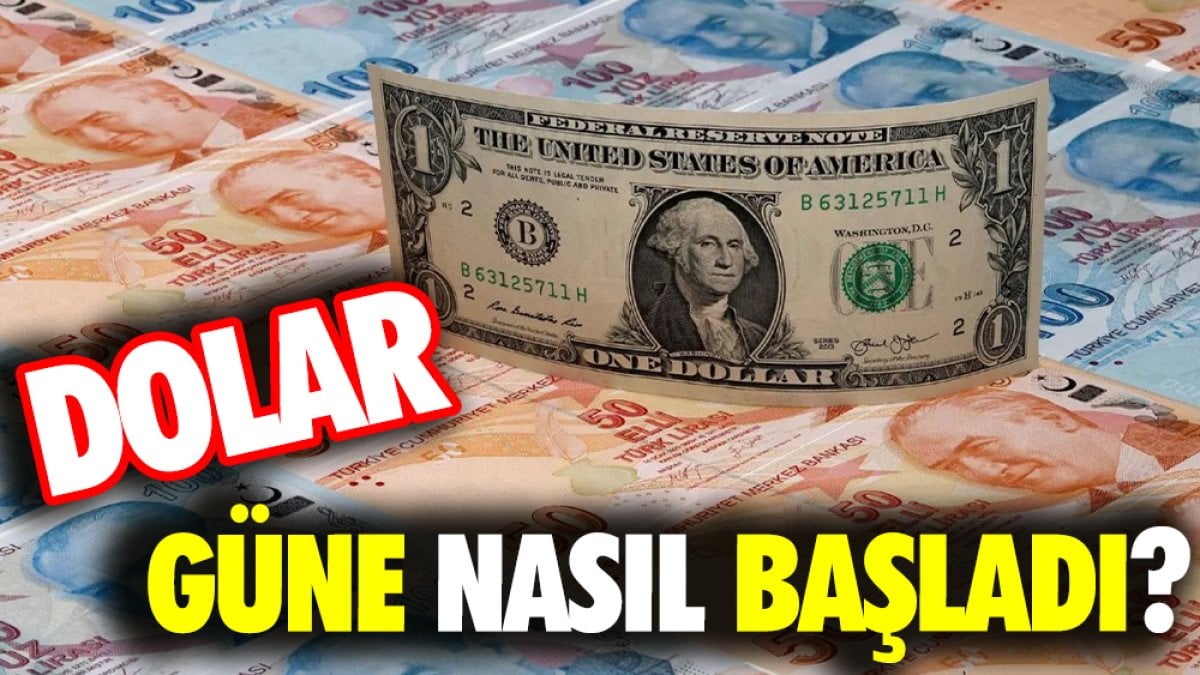 Dolar güne nasıl başladı?