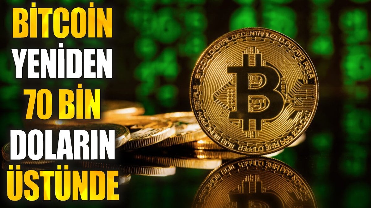 Bitcoin yeniden 70 bin doların üstünde