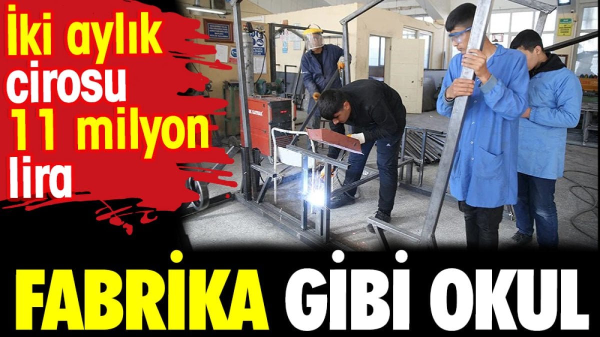 Fabrika gibi okul. İki aylık cirosu 11 milyon lira