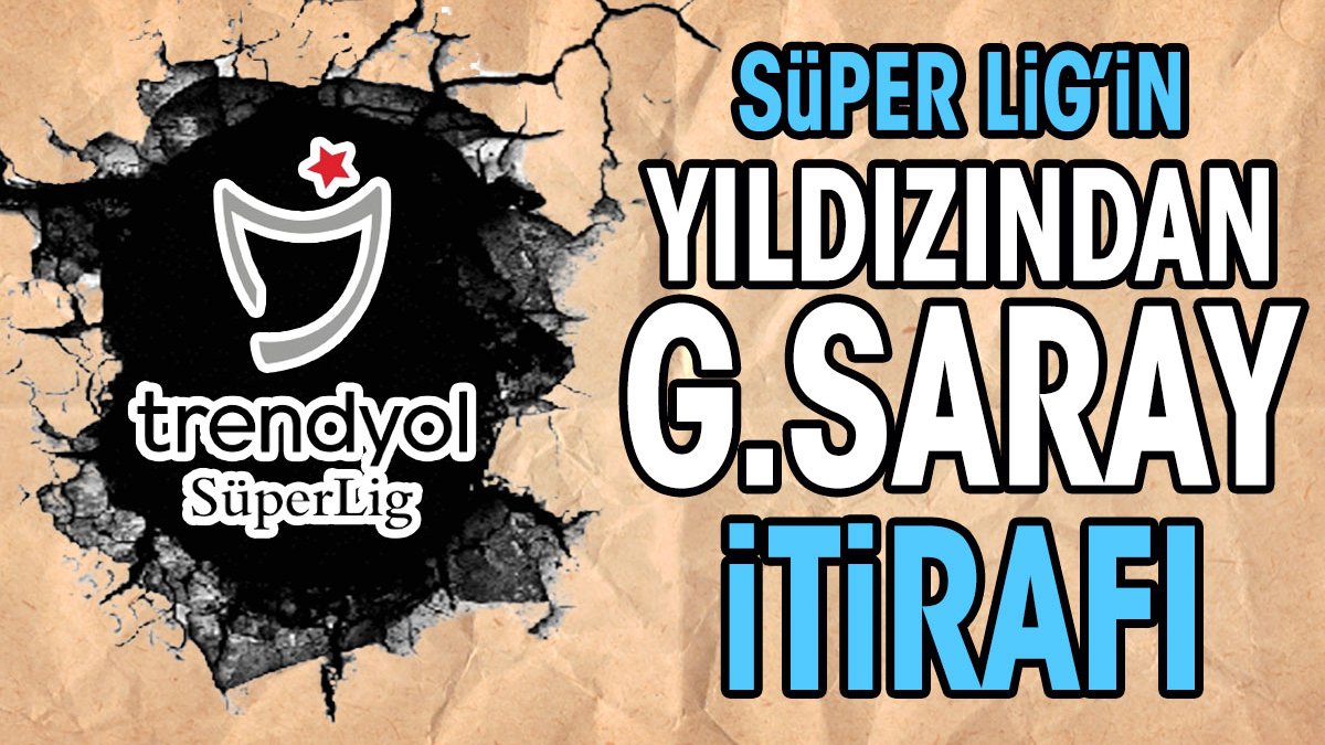 Süper Lig'in yıldızından transfer itirafı. Galatasaray'ı açıkladı