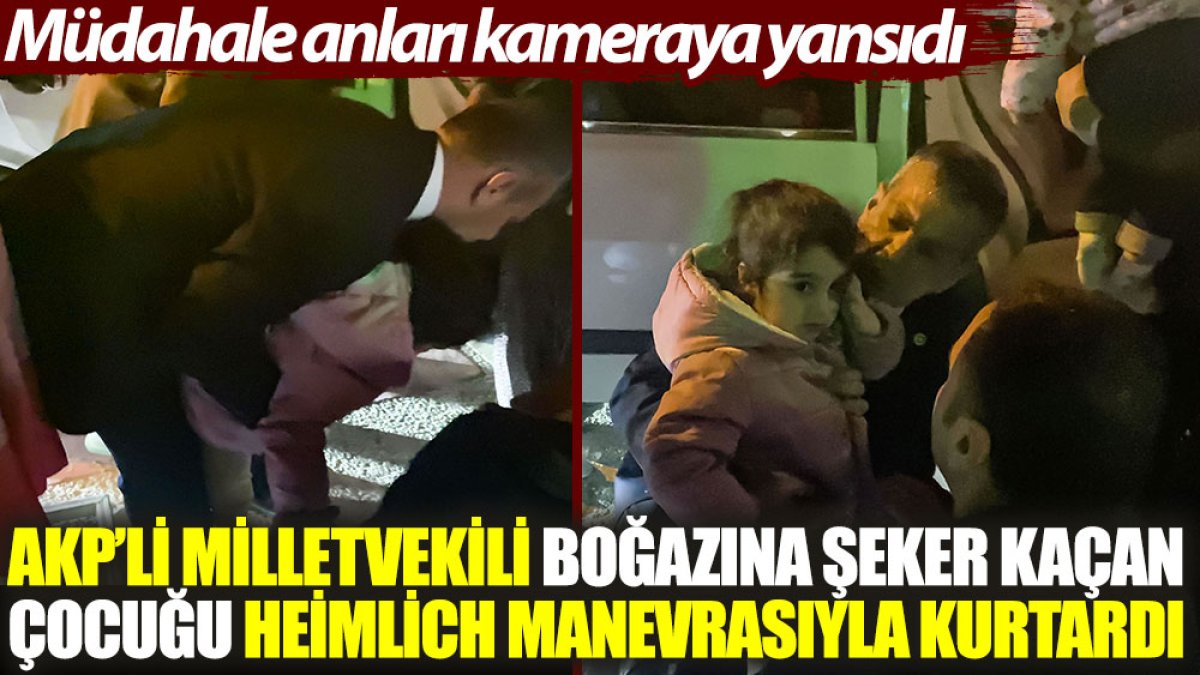 AKP Elazığ Milletvekili Erol Keleş, boğazına şeker kaçan çocuğu Heimlich manevrasıyla kurtardı