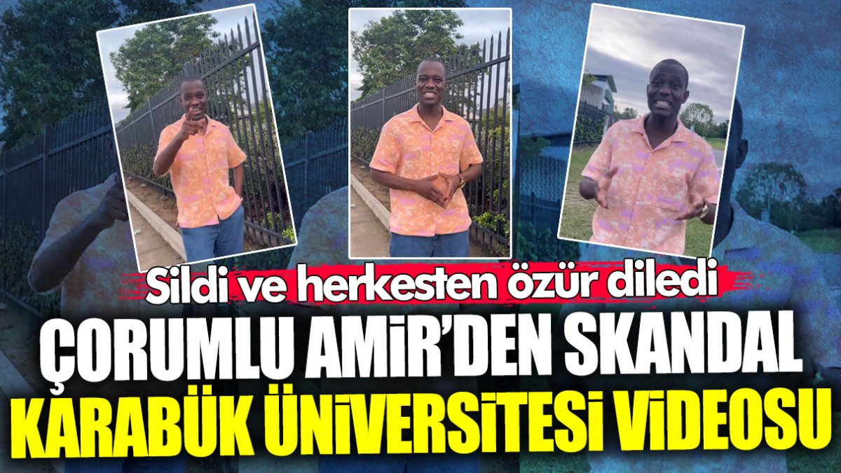 Çorumlu Amir’den skandal Karabük Üniversitesi videosu! Sildi ve herkesten özür diledi