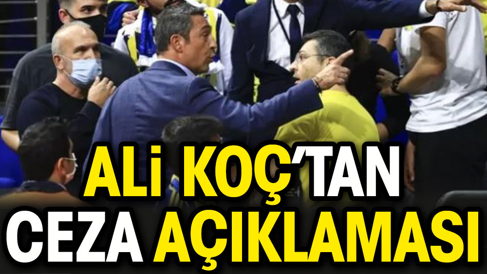 Ali Koç Fenerbahçe'ye verilecek cezayı açıkladı