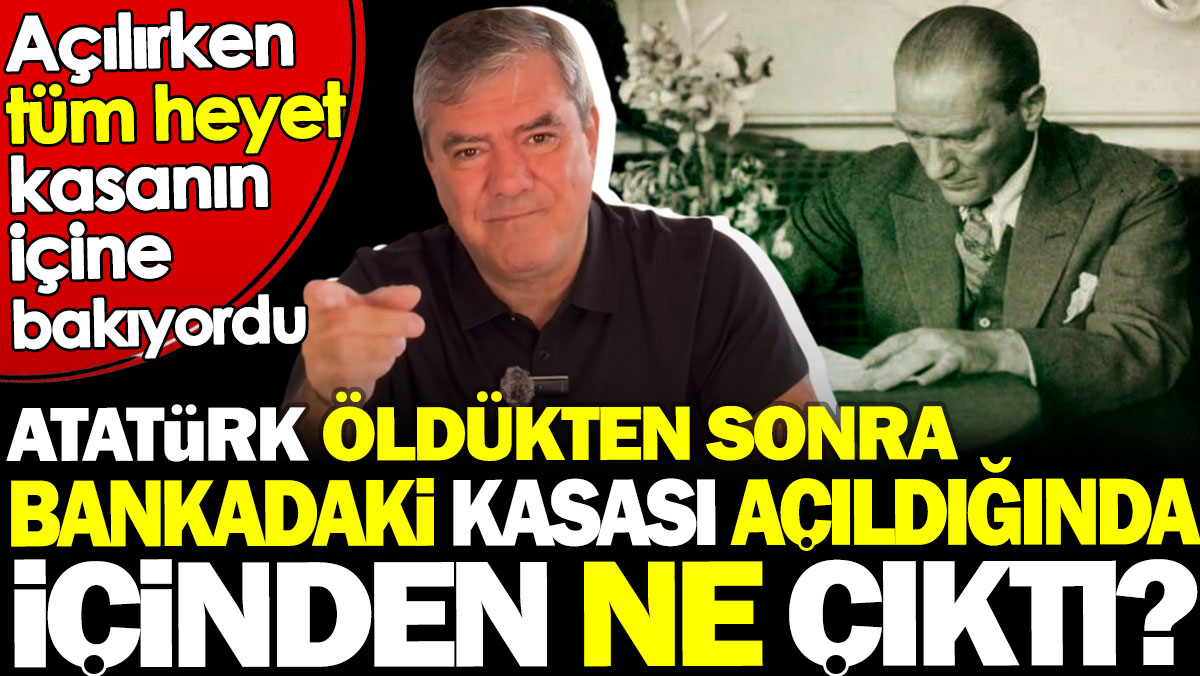 Atatürk öldükten sonra bankadaki kasası açıldığında içinden ne çıktı? Yılmaz Özdil açıkladı. Açılırken tüm heyet kasanın içine bakıyordu