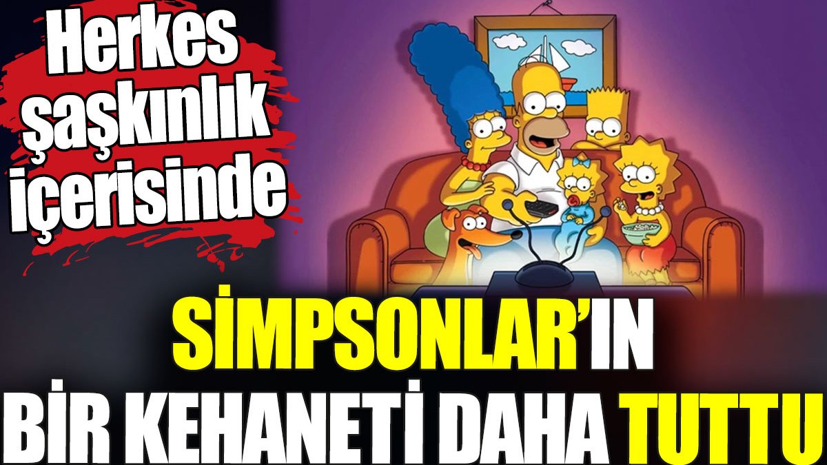 Simpsonlar’ın bir kehaneti daha tuttu. Herkes şaşkınlık içerisinde