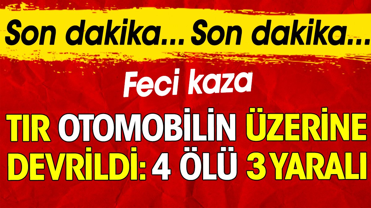 Çankırı'da D100 karayolunda feci kaza: 4 ölü, 3 yaralı