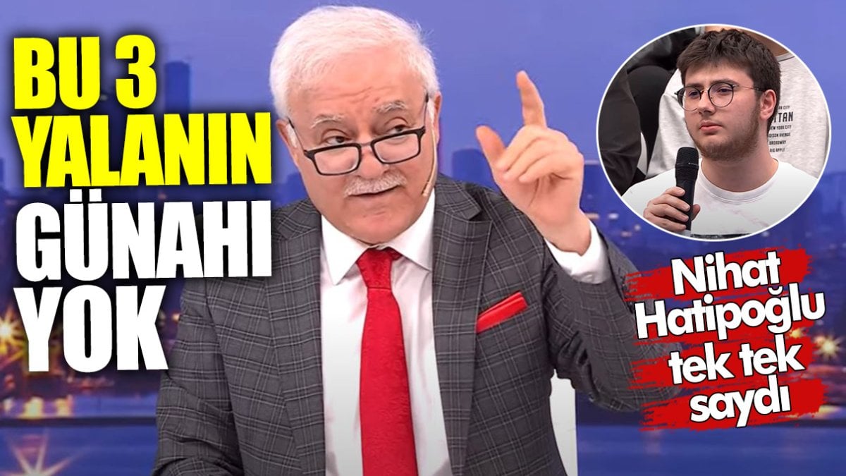 Nihat Hatipoğlu tek tek saydı! Bu üç yalanın günahı yok