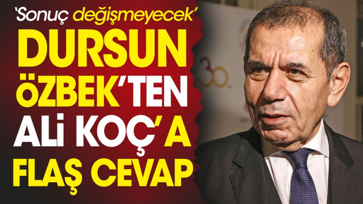 Dursun Özbek'ten Ali Koç'a flaş cevap: Sonuç değişmeyecek