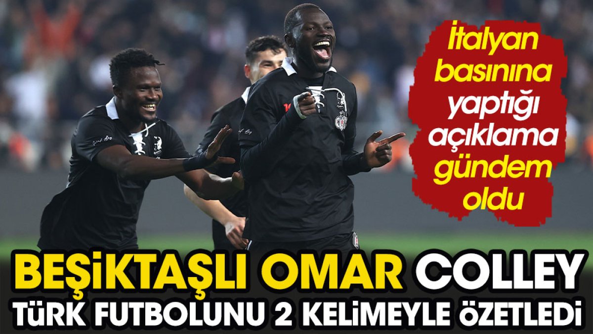 Beşiktaşlı Omar Colley Türk Futbolu'nu 2 kelimeyle özetledi