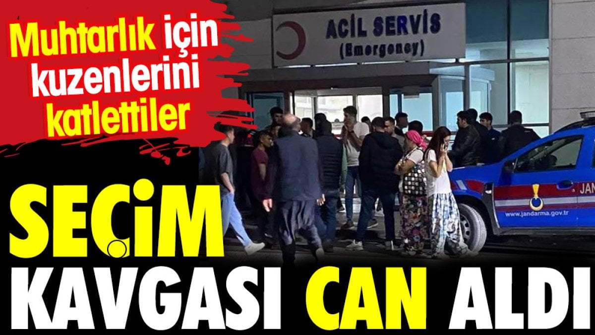 Seçim kavgası can aldı. Muhtarlık için kuzenlerini katlettiler