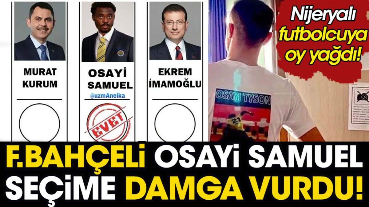 Fenerbahçeli Osayi seçimlere damga vurdu. Nijeryalı'ya oy yağdı