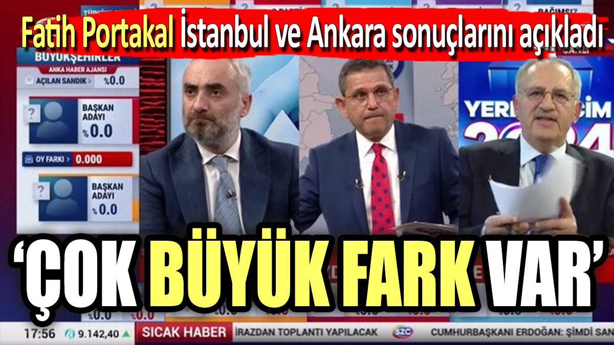 Fatih Portakal İstanbul ve Ankara sonuçlarını açıkladı. 'Çok büyük fark var'