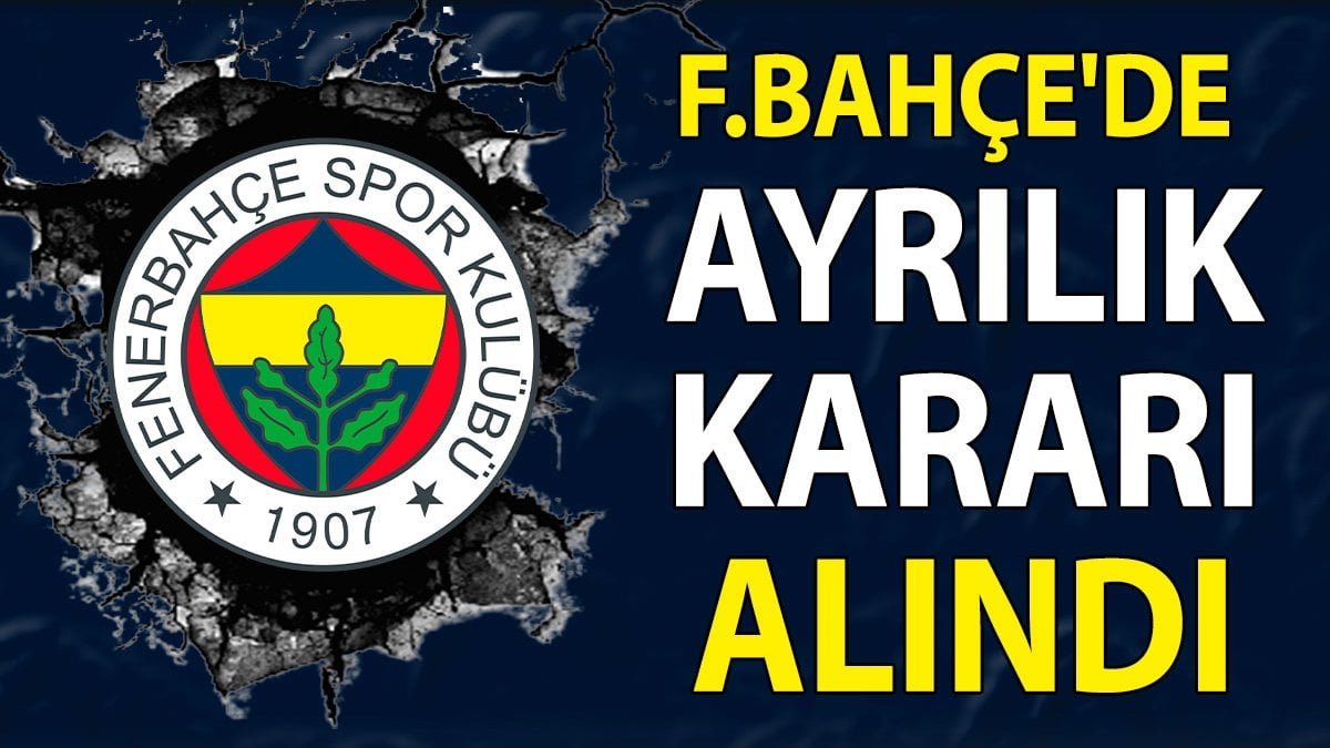 Fenerbahçe'de ayrılık