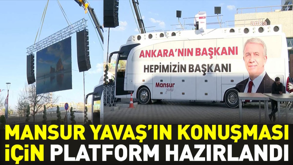 Ankara’da Mansur Yavaş’ın konuşması için platform hazırlandı